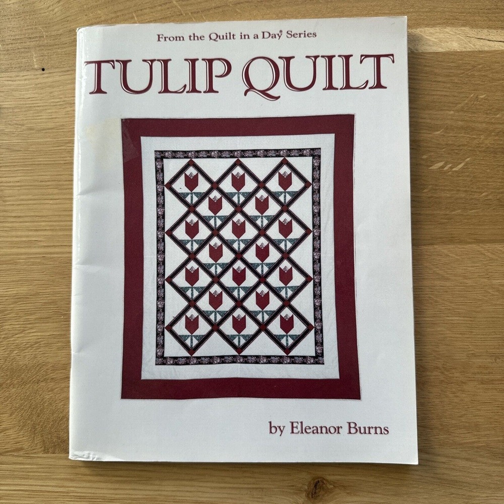 Tulip Quilt by Eleanor Burns Quilt in a Day Series Softcover Book 1991
